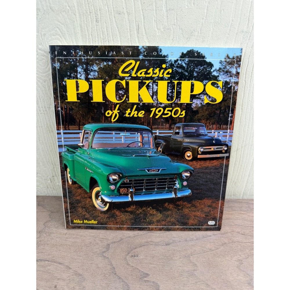 Classic Pickups of the 1950s Mike Mueller 1999 Enthusiast Color Series MBI